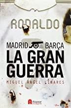 MADRID BARÇA LA GRAN GUERRA | 9788493961732 | LINARES, MIGUEL A.