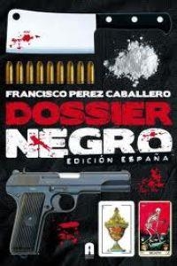 DOSSIER NEGRO. EDICION ESPAÑA | 9788493961701 | PEREZ CABALLERO, PACO