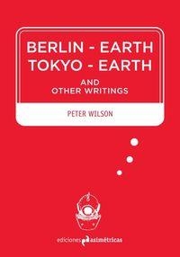 BERLIN EARTH TOKYO EARTH | 9788494348723 | WILSON, PETER
