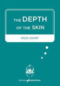 DEPTH OF THE SKIN, THE | 9788494348754 | GUITART VILCHES, MIGUEL