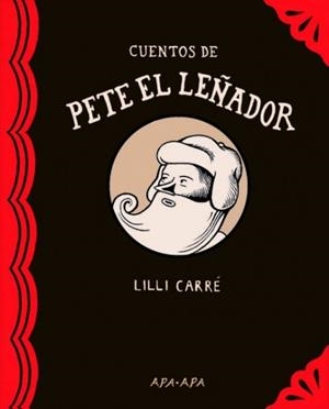 CUENTOS DE PETE EL LEÑADOR | 9788492615094 | CARRE, LILLI