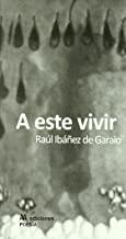 A ESTE VIVIR | 9788493816117 | IBAÑEZ DE GARAIO, RAUL