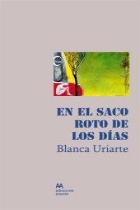 EN EL SACO ROTO DE LOS DIAS | 9788493965822 | URIARTE, BLANCA