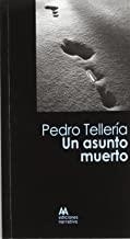 ASUNTO MUERTO, UN | 9788493965808 | TELLERIA, PEDRO