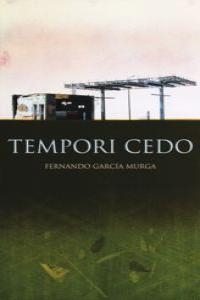 TEMPORI CEDO | 9788494181924 | GARCIA MURGA, FERNANDO