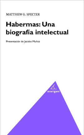 HABERMAS UNAS BIOGRAFIA INTELECTUAL | 9788493913090 | SPECTER, MATTHEW G.