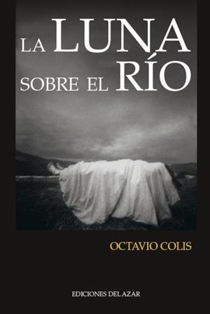 LUNA SOBRE EL RIO, LA | 9788495885203 | COLIS, OCTAVIO