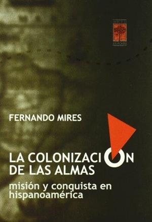 COLONIZACION DE LAS ALMAS, LA | 9789871300075 | MIRES, FERNANDO