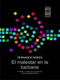 MALESTAR EN LA BARBARIE | 9789872140656 | MIRES, FERNANDO