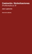 CASTRACION SIMBOLIZACIONES PROBLEMATICAS II | 9789505184835 | LAPLANCHE, JEAN