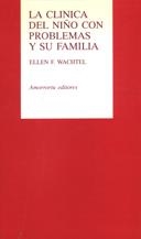 CLINICA DEL NIÑO CON PROBLEMAS Y SU FAMILIA | 9789505185689 | WACHTEL, ELLEN