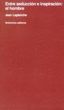 ENTRE SEDUCCION E INSPIRACION EL HOMBRE | 9789505180974 | LAPLANCHE, JEAN