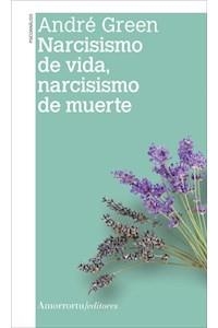 NARCISISMO DE VIDA NARCISISMO DE MUERTE NE | 9789505182350 | GREEN, ANDRE