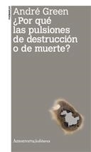 POR QUE LAS PULSIONES DE DESTRUCCION O DE MUERTE | 9789505182473 | GREEN, ANDRE