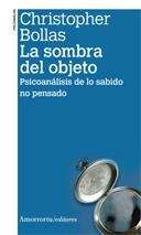 SOMBRA DEL OBJETO, LA (2ª ED) | 9789505181438 | BOLLAS, CHRISTOPHER