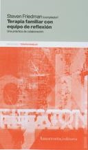 TERAPIA FAMILIAR CON EQUIPO DE REFLEXION | 9789505181117 | STEVEN FRIEDMAN
