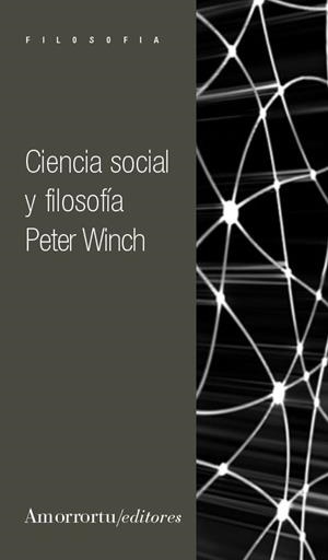 CIENCIA SOCIAL Y FILOSOFIA (2ª ED) | 9789505183999 | WINCH,  PETER