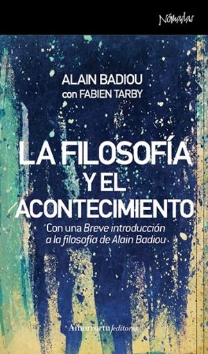 FILOSOFIA Y EL ACONTECIMIENTO, LA | 9788461090433 | BADIOU / TARBY