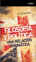 FILOSOFIA Y POLITICA UNA RELACION ENIGMATICA | 9788461090471 | BADIOU, ALAIN