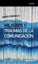 MILAGROS Y TRAUMAS DE LA COMUNICACION | 9788461090327 | PERNIOLA, MARIO