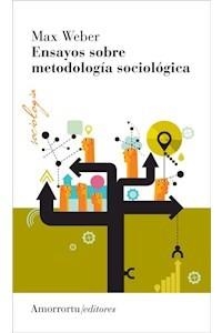 ENSAYOS SOBRE METODOLOGIA SOCIOLOGICA | 9789505182343 | WEBER, MAX