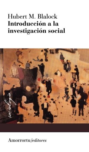 INTRODUCCION A LA INVESTIGACION SOCIAL (2ª ED) | 9789505182336 | BLALOCK,  HUBERT M.