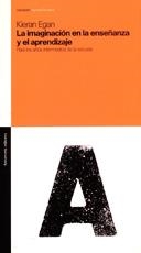 IMAGINACION EN LA ENSEÑANZA Y EL APRENDIZAJE, LA | 9789505188109 | EGAN, KIERAN