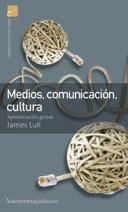 MEDIOS, COMUNICACION, CULTURA (2ª ED) | 9789505186600 | LULL, JAMES