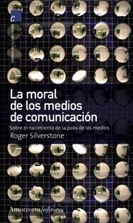 MORAL DE LOS MEDIOS DE COMUNICACION, LA | 9789505186617 | SILVERSTONE ROGER