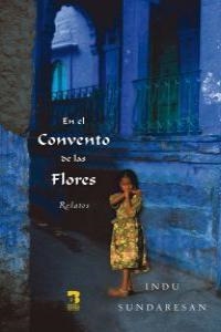 EN EL CONVENTO DE LAS FLORES | 9788493606930 | SUDARESAN, INDU
