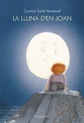 LLUNA D'EN JOAN, LA | 9788495988997 | SOLÉ VENDRELL, CARME
