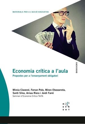 ECONOMIA CRÍTICA A L'AULA | 9788494843679 | CLAVEROL, MIREIA / POLO, FERRAN / ETXEZARRETA, MIREN / SILVA, SANTI / RIERA, ARNAU / FARRÉ, JORDI