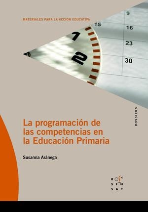 PROGRAMACIÓN DE LAS COMPETENCIAS EN LA EDUCACIÓN PRIMARIA, LA | 9788492748259 | ARÁNEGA, SUSANNA