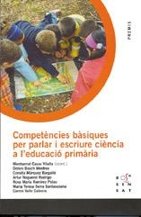 COMPETÈNCIES BÀSIQUES PER PARLAR I ESCRIURE CIÈNCIA A L'EDUCACIÓ PRIMÀRIA | 9788495988867 | CASAS, MONTSERRAT / BOSCH, DOLORS / MÁRQUEZ, CONXITA