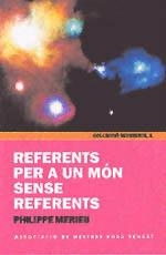 REFERENTS PER A UN MÓN SENSE REFERENTS | 9788495988355 | MEIRIEU, PHILIPPE
