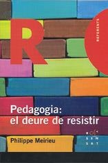 PEDAGOGIA: EL DEURE DE RESISTIR | 9788485008841 | MEIRIEU, PHILIPPE