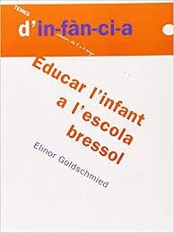 EDUCAR L'INFANT A L'ESCOLA BRESSOL | 9788489149540 | GOLDSCHMIED, ELINOR