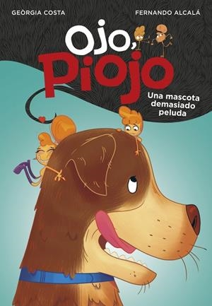 OJO, PIOJO 04. UNA MASCOTA DEMASIADO PELUD | 9788417922061 | ALCALA, FERNANDO / COSTA, GEORGIA