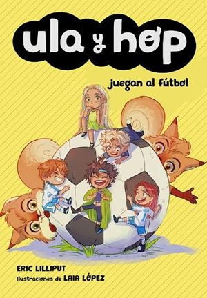 ULA Y HOP JUEGAN AL FUTBOL | 9788420451930 | LILLIPUT, ERIC / LOPEZ, LAIA