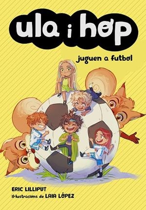 ULA I HOP JUGUEN A FUTBOL | 9788420452227 | LILLIPUT, ERIC / LOPEZ, LAIA