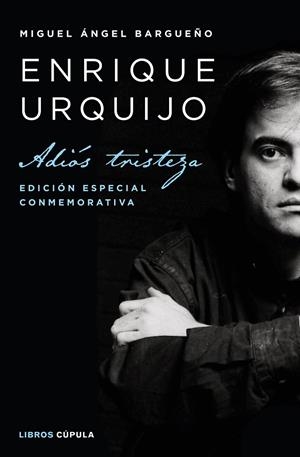ENRIQUE URQUIJO. ADIÓS TRISTEZA | 9788448026332 | BARGUEÑO, MIGUEL ÁNGEL