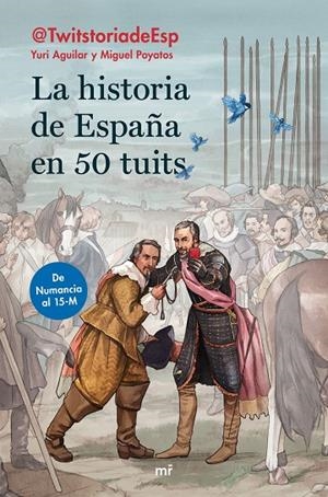 HISTORIA DE ESPAÑA EN 50 TUITS, LA. DE NUMANCIA AL15-M | 9788427046474 | AGUILAR SANZ, YURI / POYATOS HERNÁNDEZ, MIGUEL