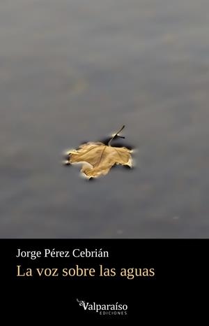 VOZ SOBRE LAS AGUAS, LA | 9788417096960 | PEREZ CEBRIAN, JORGE