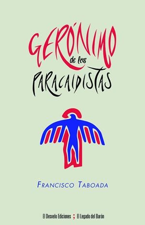 GERÓNIMO DE LOS PARACAIDISTAS | 9788412020687 | TABOADA BALADO, FRANCISCO