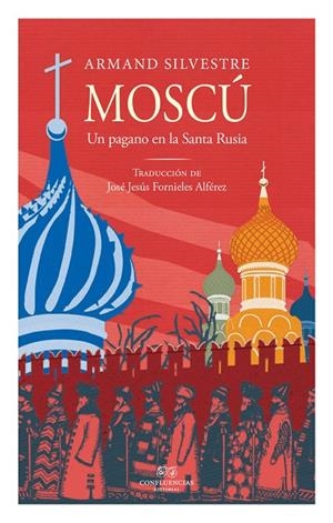 MOSCÚ. UN PAGANO EN LA SANTA RUSIA | 9788494931178 | SILVESTRE, ARMAND