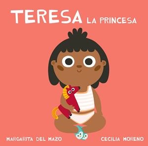TERESA LA PRINCESA (2ª ED.) | 9788417272203 | DEL MAZO, MARGARITA / MORENO, CECILIA