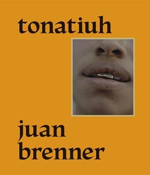 TONATIUH | 9788417047856 | BRENNER, JUAN