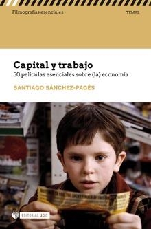 CAPITAL Y TRABAJO. 50 PELICULAS ESENCIALES SOBRE ECONOMIA | 9788491804536 | SANCHEZ PAGES, SANTIAGO