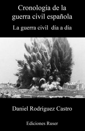 CRONOLOGIA DE LA GUERRA CIVIL ESPAÑOLA | 9788412083811 | RODRIGUEZ CASTRO, DANIEL
