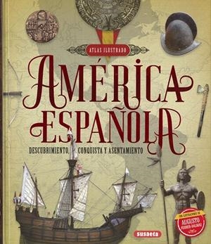 ATLAS ILUSTRADO DE AMÉRICA ESPAÑOLA. DESCUBRIMIENTO, CONQUISTA Y ASENTAMIENTO | 9788467767513 | GONZÁLEZ CLAVERO, MARIANO / BLANCO ANDRÉS, ROBERTO